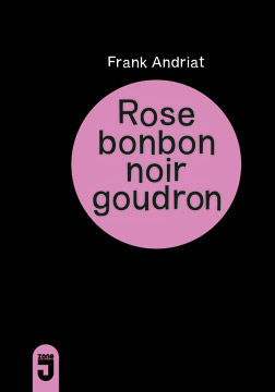 Rose bonbon<br />noir goudron