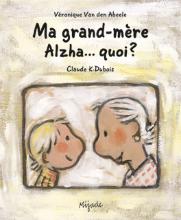 Ma grand–mère<br />
Alzha... quoi ?